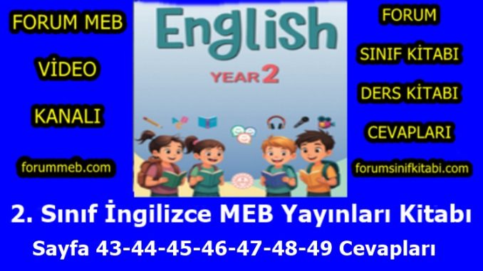 "2. Sınıf İngilizce Kitabı Sayfa 43-44-45-46-47-48-49 Cevapları MEB Yayınları"