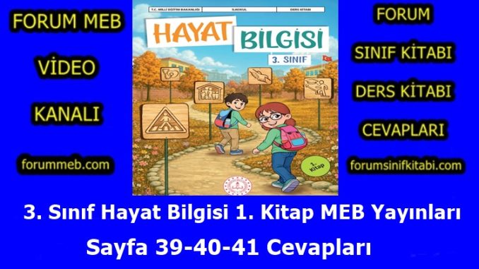 "3. Sınıf Hayat Bilgisi 1. Kitap Sayfa 39-40-41 Cevapları MEB Yayınları"