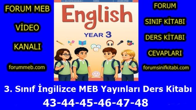 "3. Sınıf İngilizce Kitabı Sayfa 43-44-45-46-47-48 Cevapları MEB Yayınları"