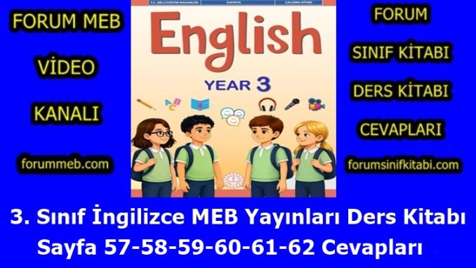 "3. Sınıf İngilizce Kitabı Sayfa 57-58-59-60-61-62 Cevapları MEB Yayınları"