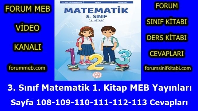 "3. Sınıf Matematik 1. Kitap Sayfa 108-109-110-111-112-113 Cevapları"