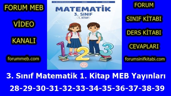 "3. Sınıf Matematik 1. Kitap Sayfa 28-29-30-31-32-33-34-35-36-37-38-39 Cevapları MEB Yayınları"