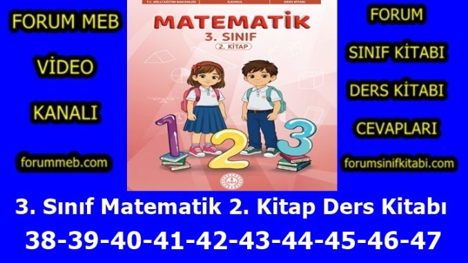 "3. Sınıf Matematik 2. Kitap Sayfa 38-39-40-41-42-43-44-45-46-47 Cevapları"