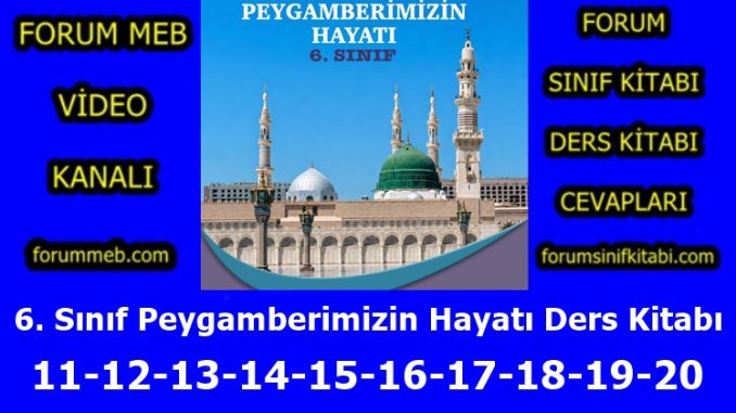 "6. Sınıf Peygamberimizin Hayatı Kitabı Sayfa 11-12-13-14-15-16-17-18-19-20 Cevapları"